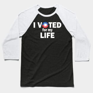 I Voted For My Life Baseball T-Shirt